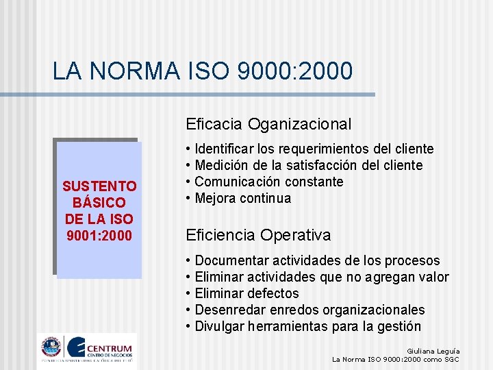 LA NORMA ISO 9000: 2000 Eficacia Oganizacional SUSTENTO BÁSICO DE LA ISO 9001: 2000 LA NORMA ISO 9000: 2000 Eficacia Oganizacional SUSTENTO BÁSICO DE LA ISO 9001: 2000