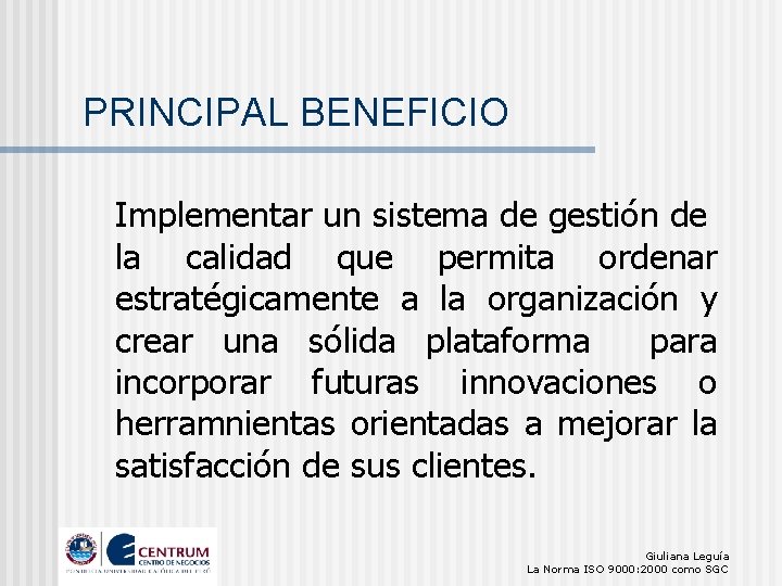 PRINCIPAL BENEFICIO Implementar un sistema de gestión de la calidad que permita ordenar estratégicamente