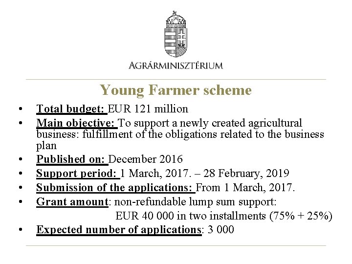 Young Farmer scheme • • Total budget: EUR 121 million Main objective: To support