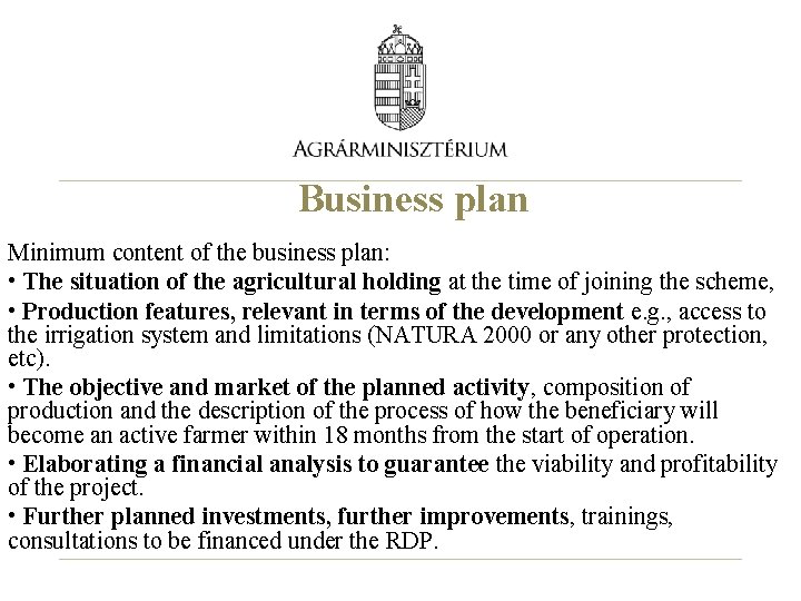 Business plan Minimum content of the business plan: • The situation of the agricultural