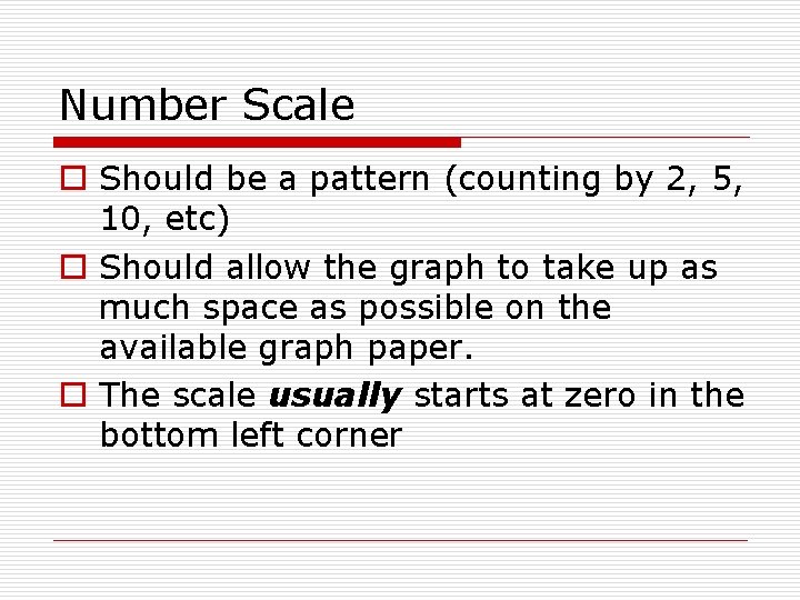 Number Scale o Should be a pattern (counting by 2, 5, 10, etc) o