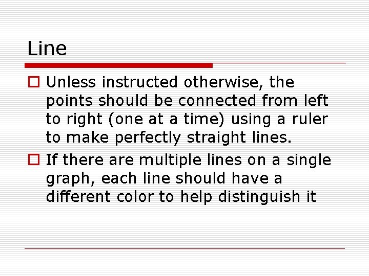 Line o Unless instructed otherwise, the points should be connected from left to right