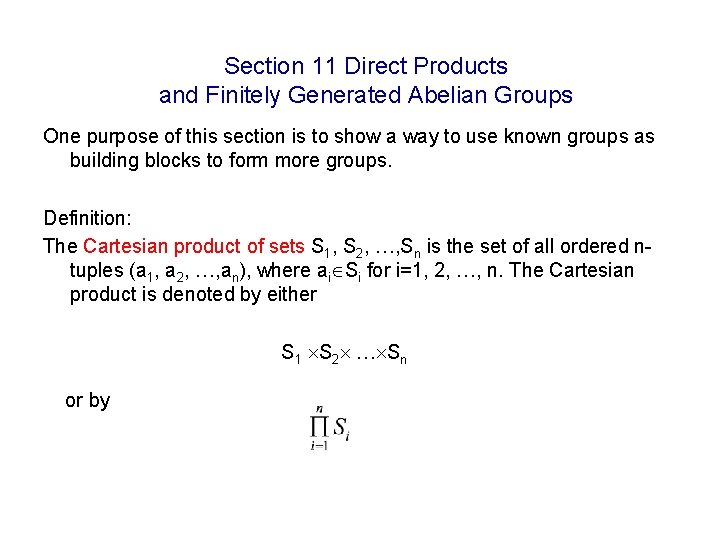 Section 11 Direct Products and Finitely Generated Abelian Groups One purpose of this section