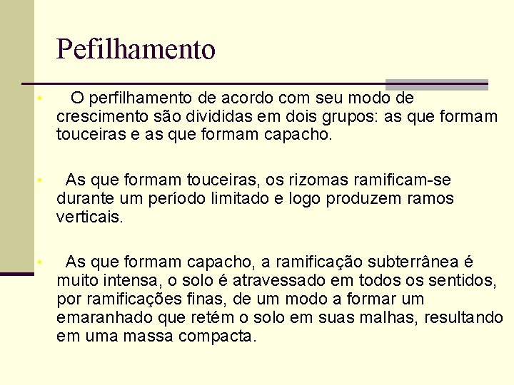 Pefilhamento • O perfilhamento de acordo com seu modo de crescimento são divididas em