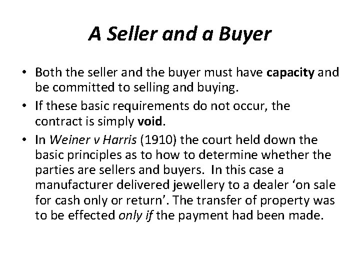 A Seller and a Buyer • Both the seller and the buyer must have