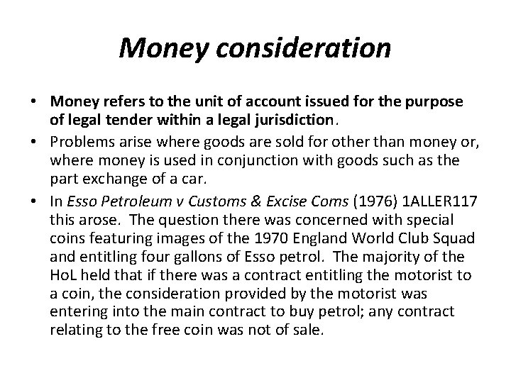 Money consideration • Money refers to the unit of account issued for the purpose
