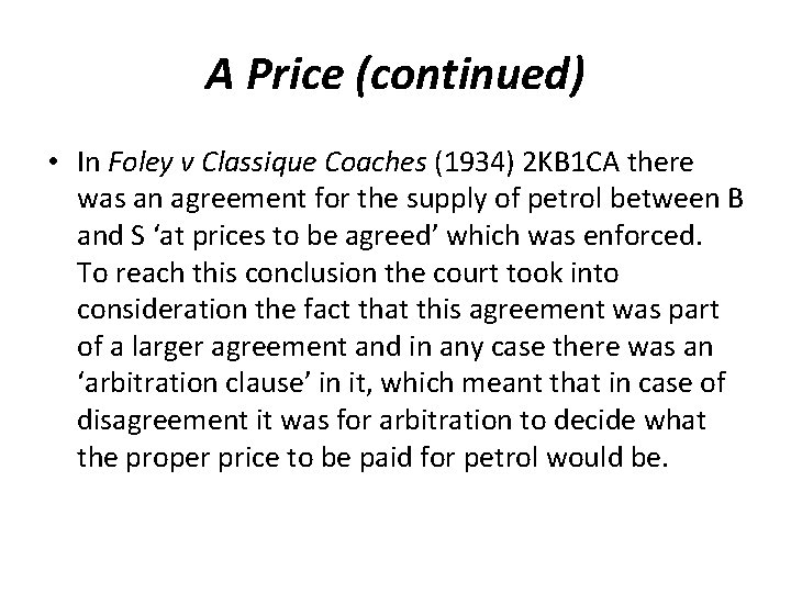 A Price (continued) • In Foley v Classique Coaches (1934) 2 KB 1 CA