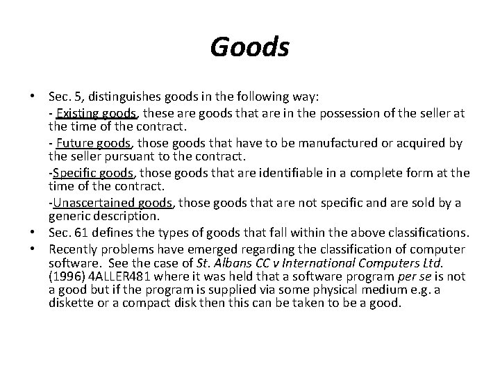 Goods • Sec. 5, distinguishes goods in the following way: - Existing goods, these