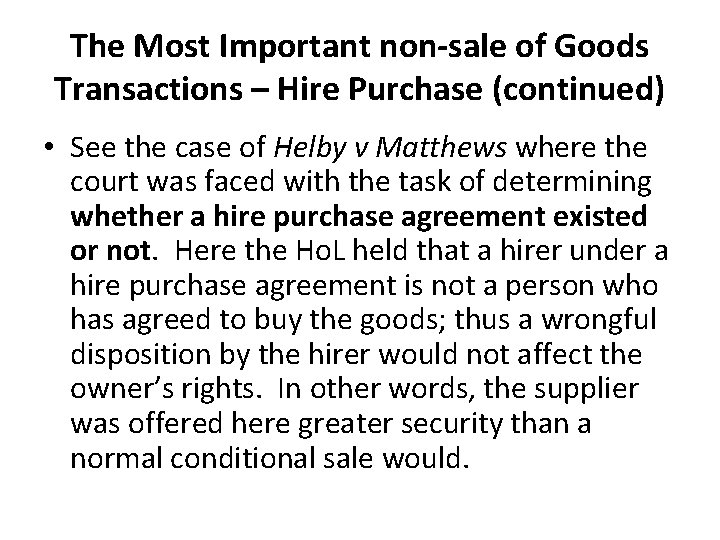 The Most Important non-sale of Goods Transactions – Hire Purchase (continued) • See the