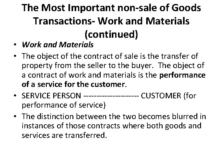The Most Important non-sale of Goods Transactions- Work and Materials (continued) • Work and