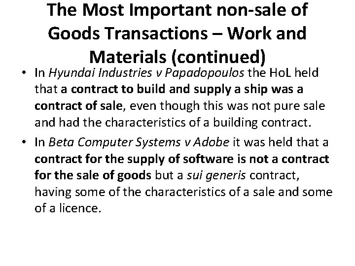 The Most Important non-sale of Goods Transactions – Work and Materials (continued) • In