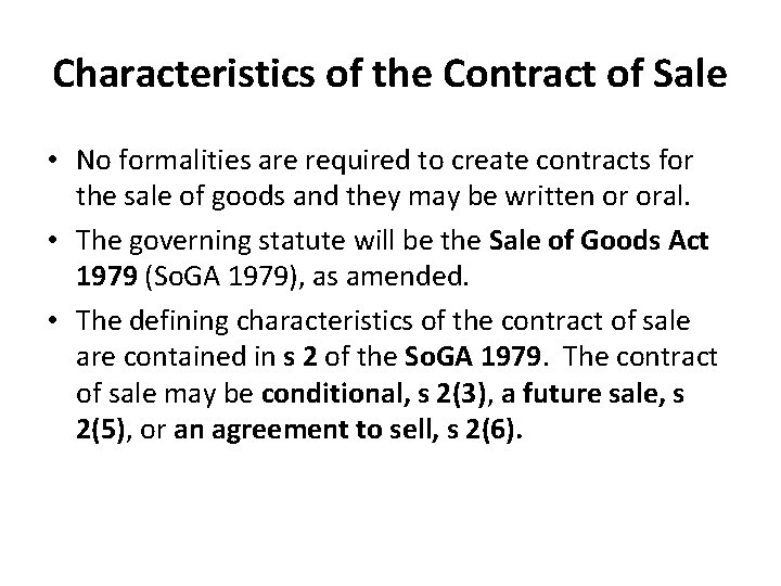 Characteristics of the Contract of Sale • No formalities are required to create contracts