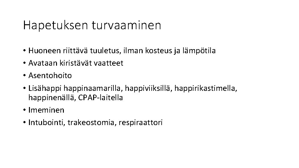 Hapetuksen turvaaminen • Huoneen riittävä tuuletus, ilman kosteus ja lämpötila • Avataan kiristävät vaatteet