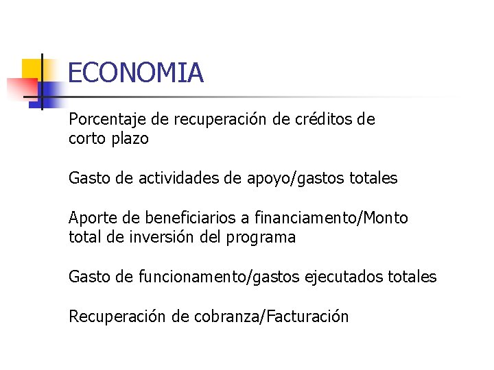 ECONOMIA Porcentaje de recuperación de créditos de corto plazo Gasto de actividades de apoyo/gastos