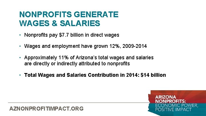 NONPROFITS GENERATE WAGES & SALARIES • Nonprofits pay $7. 7 billion in direct wages