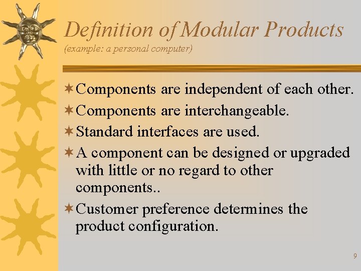 Definition of Modular Products (example: a personal computer) ¬Components are independent of each other.