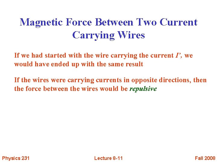 Magnetic Force Between Two Current Carrying Wires If we had started with the wire