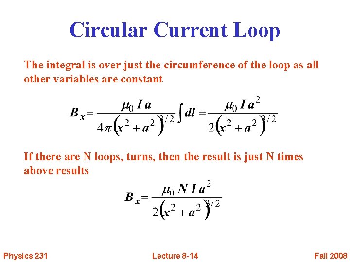 Circular Current Loop The integral is over just the circumference of the loop as