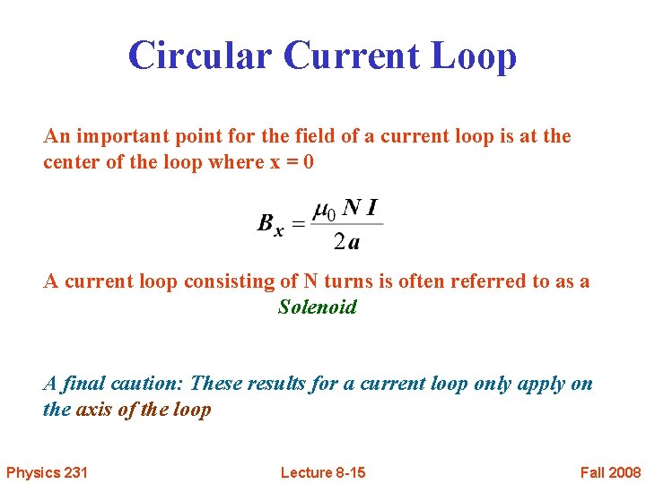 Circular Current Loop An important point for the field of a current loop is