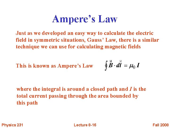 Ampere’s Law Just as we developed an easy way to calculate the electric field