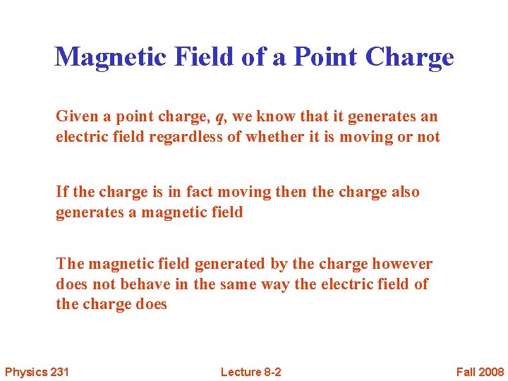 Magnetic Field of a Point Charge Given a point charge, q, we know that