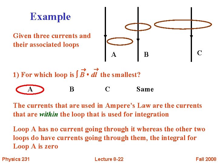 Example Given three currents and their associated loops A B C 1) For which