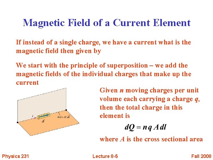 Magnetic Field of a Current Element If instead of a single charge, we have