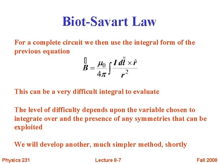 Biot-Savart Law For a complete circuit we then use the integral form of the