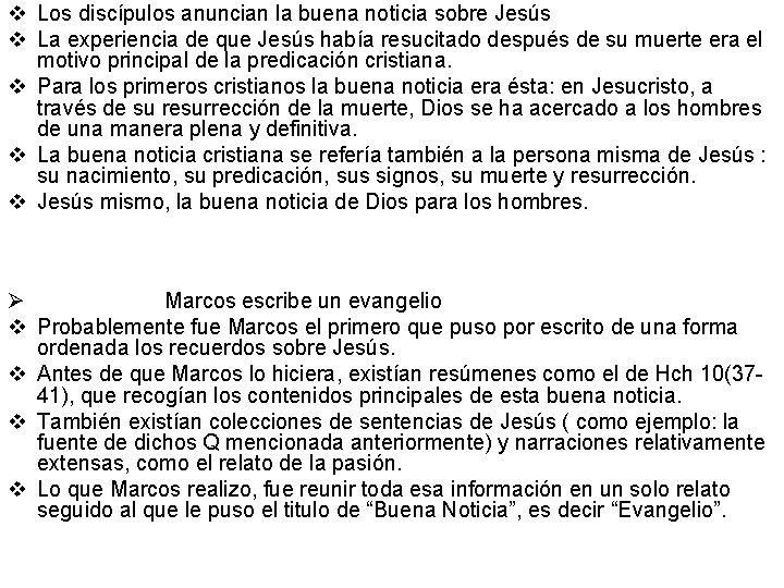v Los discípulos anuncian la buena noticia sobre Jesús v La experiencia de que