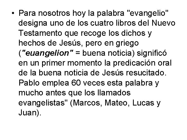  • Para nosotros hoy la palabra "evangelio" designa uno de los cuatro libros