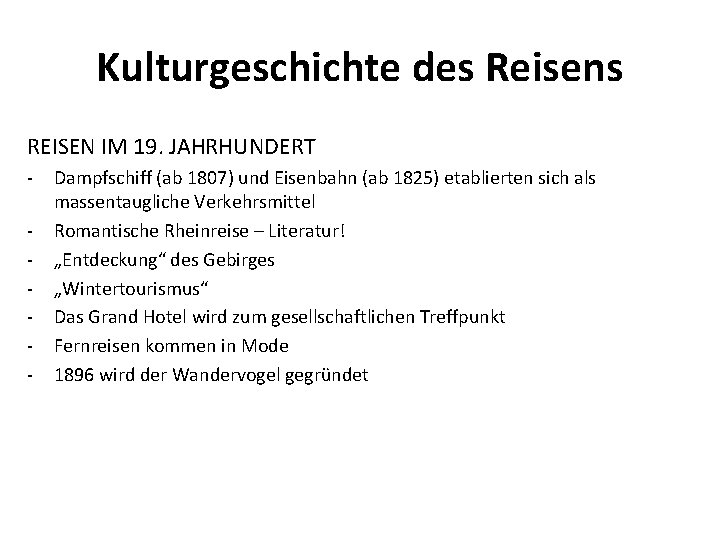 Kulturgeschichte des Reisens REISEN IM 19. JAHRHUNDERT - Dampfschiff (ab 1807) und Eisenbahn (ab