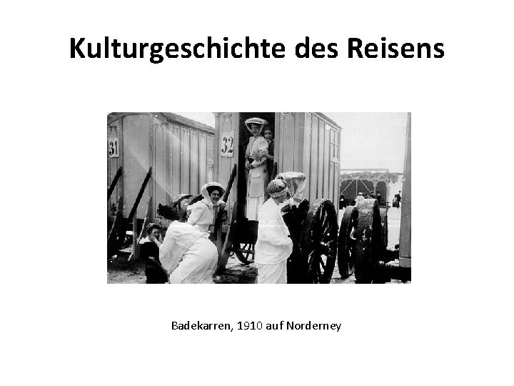 Kulturgeschichte des Reisens Badekarren, 1910 auf Norderney 