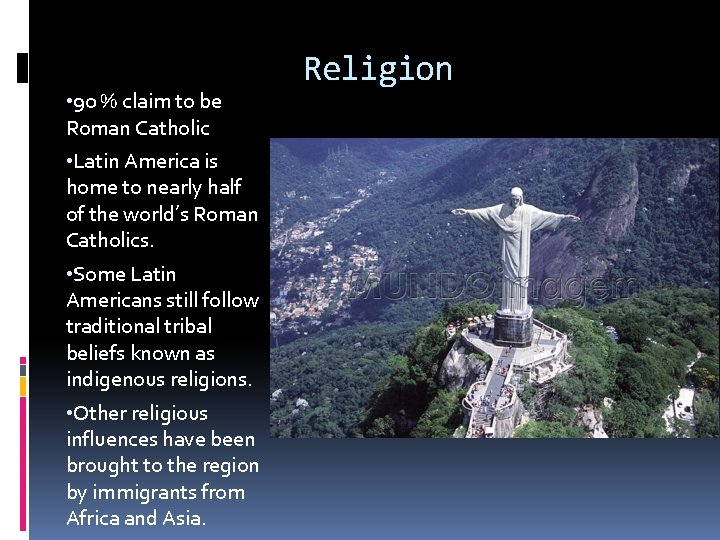  • 90 % claim to be Roman Catholic • Latin America is home