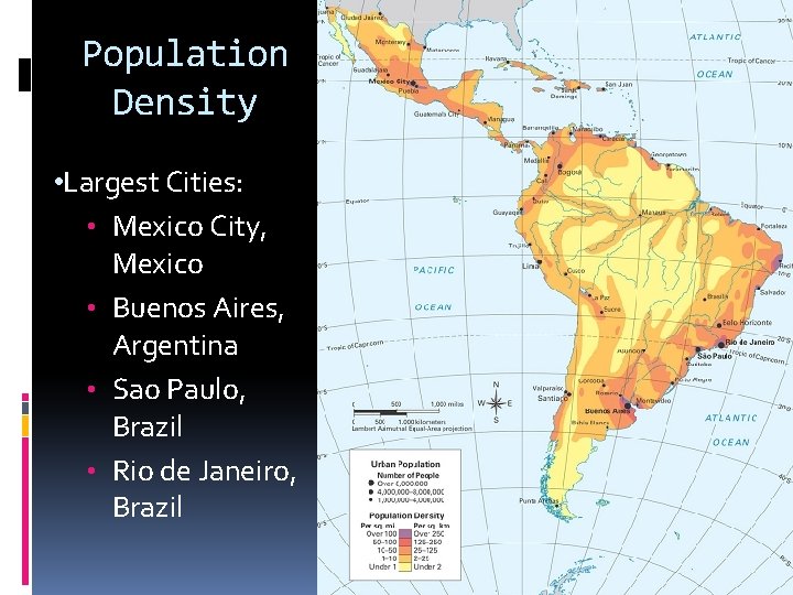 Population Density • Largest Cities: • Mexico City, Mexico • Buenos Aires, Argentina •