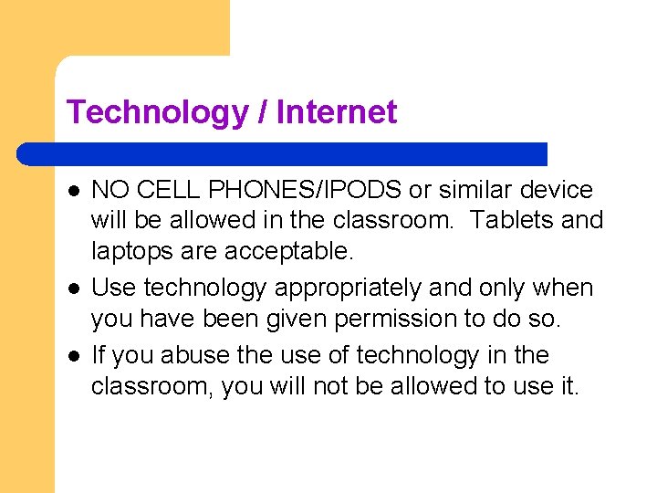 Technology / Internet l l l NO CELL PHONES/IPODS or similar device will be
