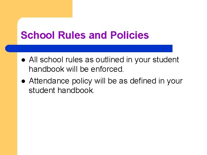 School Rules and Policies l l All school rules as outlined in your student