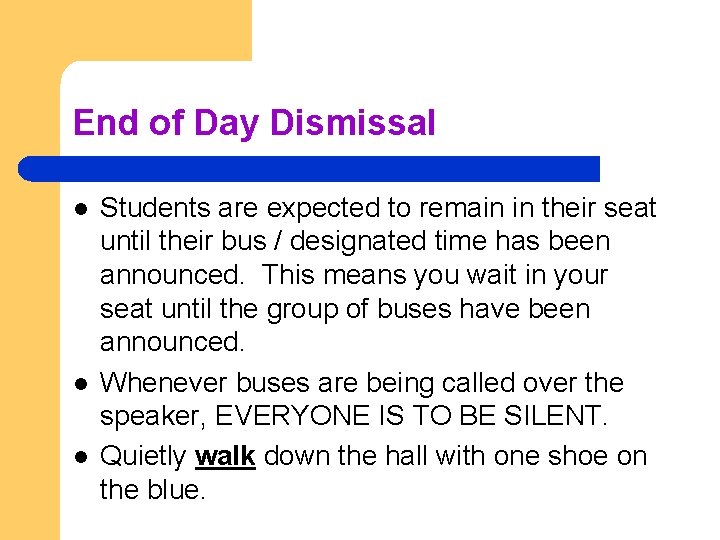 End of Day Dismissal l Students are expected to remain in their seat until