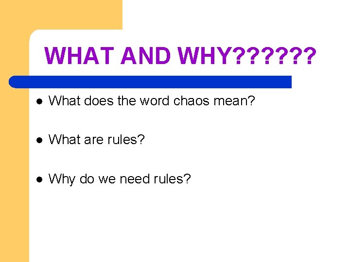 WHAT AND WHY? ? ? l What does the word chaos mean? l What