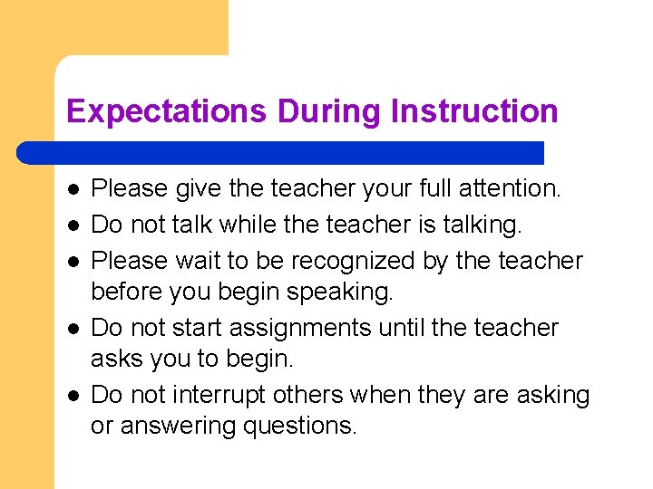 Expectations During Instruction l l l Please give the teacher your full attention. Do