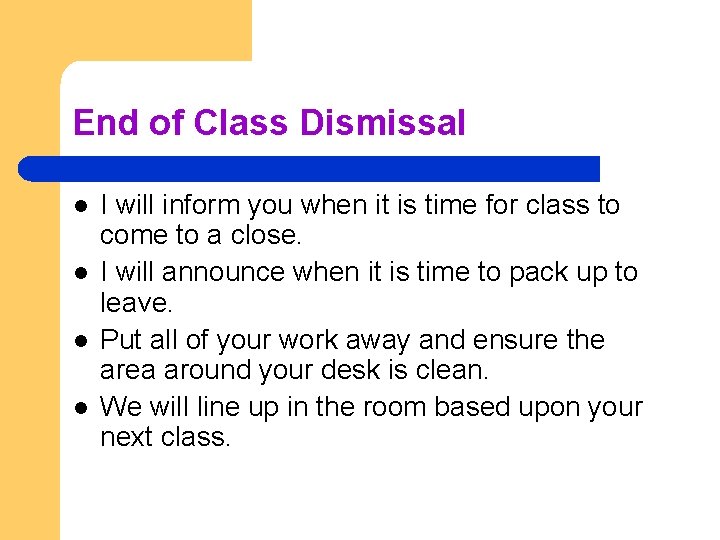 End of Class Dismissal l l I will inform you when it is time