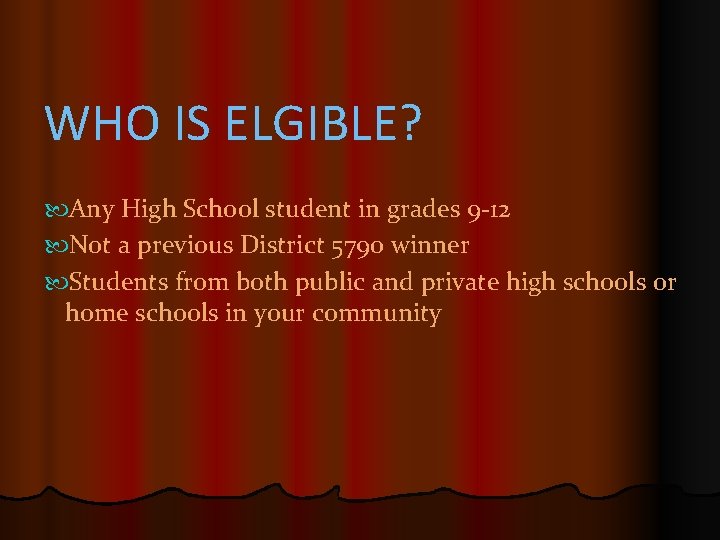 WHO IS ELGIBLE? Any High School student in grades 9 -12 Not a previous