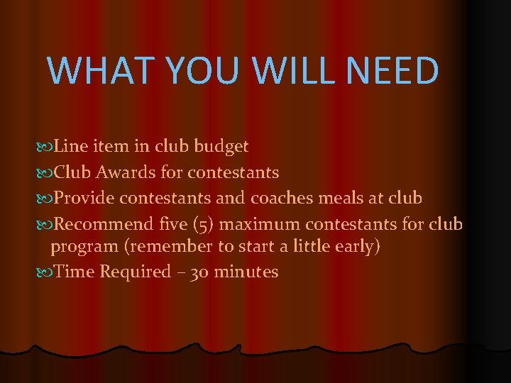 WHAT YOU WILL NEED Line item in club budget Club Awards for contestants Provide