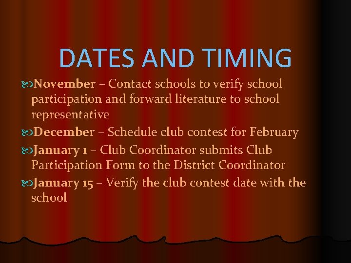 DATES AND TIMING November – Contact schools to verify school participation and forward literature
