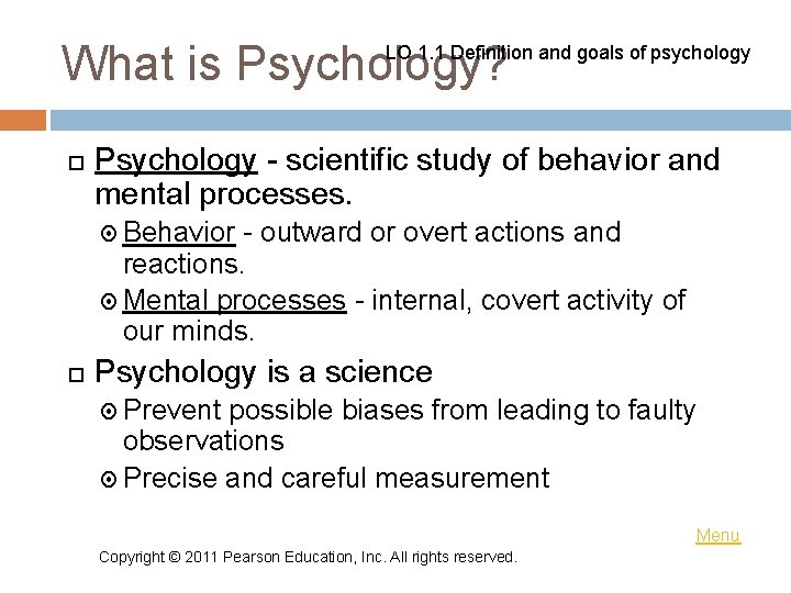 What is Psychology? LO 1. 1 Definition and goals of psychology Psychology - scientific