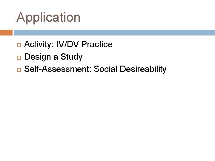 Application Activity: IV/DV Practice Design a Study Self-Assessment: Social Desireability 