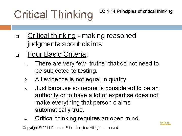 Critical Thinking LO 1. 14 Principles of critical thinking Critical thinking - making reasoned