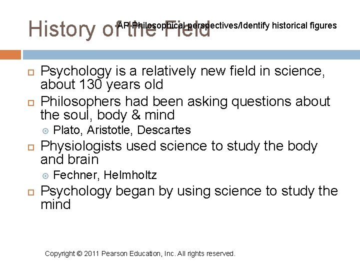 History of the Field AP Philosophical perspectives/Identify historical figures Psychology is a relatively new