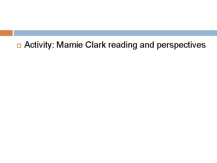  Activity: Mamie Clark reading and perspectives 