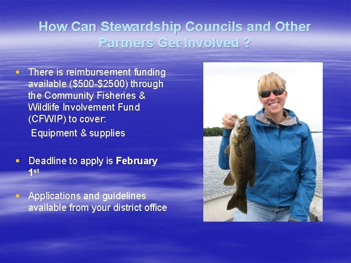 How Can Stewardship Councils and Other Partners Get Involved ? § There is reimbursement