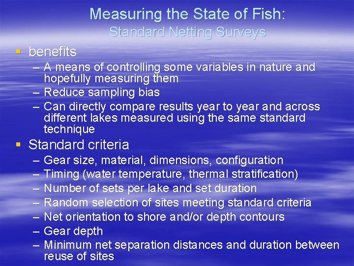 Measuring the State of Fish: Standard Netting Surveys § benefits – A means of